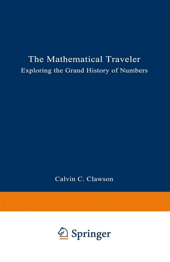 Cover for Calvin C. Clawson · The Mathematical Traveler: Exploring the Grand History of Numbers (Language of Science) (Paperback Bog) [Softcover Reprint of the Original 1st Ed. 1994 edition] (1994)