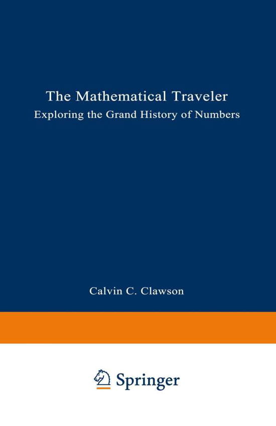 Cover for Calvin C. Clawson · The Mathematical Traveler: Exploring the Grand History of Numbers (Language of Science) (Paperback Bog) [Softcover Reprint of the Original 1st Ed. 1994 edition] (1994)