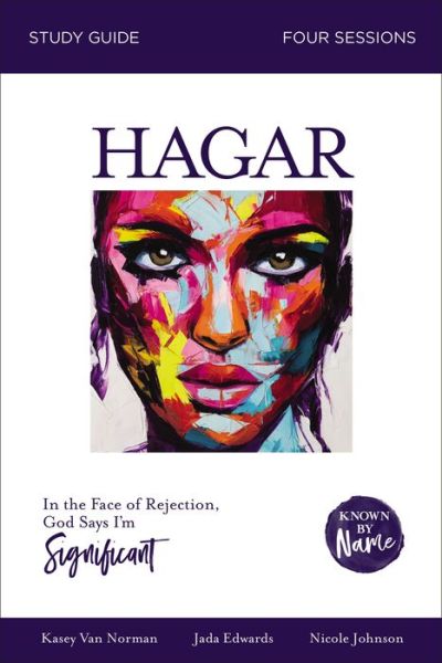 Hagar Bible Study Guide: In the Face of Rejection, God Says I’m Significant - Known by Name - Jada Edwards - Books - HarperChristian Resources - 9780310096450 - February 7, 2019