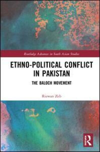 Cover for Zeb, Rizwan (Iqra University, Islamabad, Pakistan) · Ethno-political Conflict in Pakistan: The Baloch Movement - Routledge Advances in South Asian Studies (Hardcover Book) (2019)