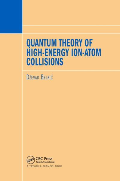 Cover for Dzevad Belkic · Quantum Theory of High-Energy Ion-Atom Collisions (Paperback Book) (2019)