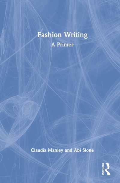 Cover for Claudia Manley · Fashion Writing: A Primer (Hardcover Book) (2022)