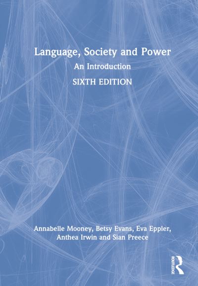 Cover for Mooney, Annabelle (Roehampton University, UK) · Language, Society and Power: An Introduction (Hardcover Book) (2023)