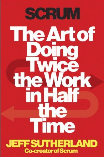 Cover for Jeff Sutherland · Scrum: the Art of Doing Twice the Work in Half the Time (Innbunden bok) (2014)