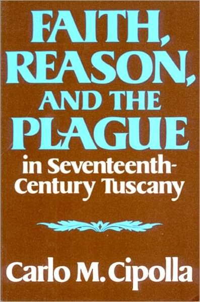 Cover for Carlo M. Cipolla · Faith, Reason, and the Plague in Seventeenth Century Tuscany (Paperback Bog) (1981)
