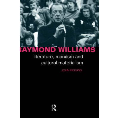 Cover for John Higgins · Raymond Williams: Literature, Marxism and Cultural Materialism - Critics of the Twentieth Century (Paperback Book) (1999)