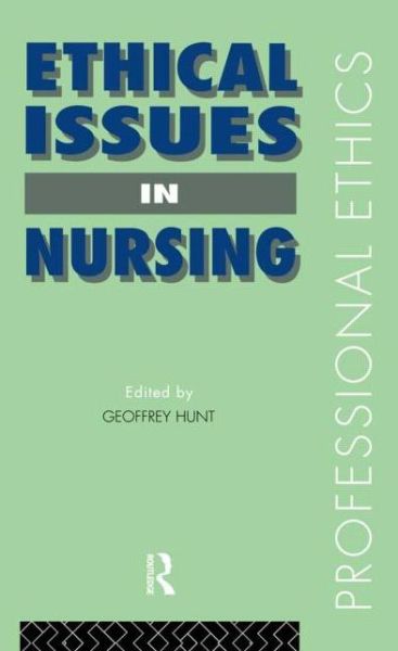 Cover for Hunt, Geoffrey (St. Mary's University College, UK) · Ethical Issues in Nursing - Professional Ethics (Paperback Book) (1994)