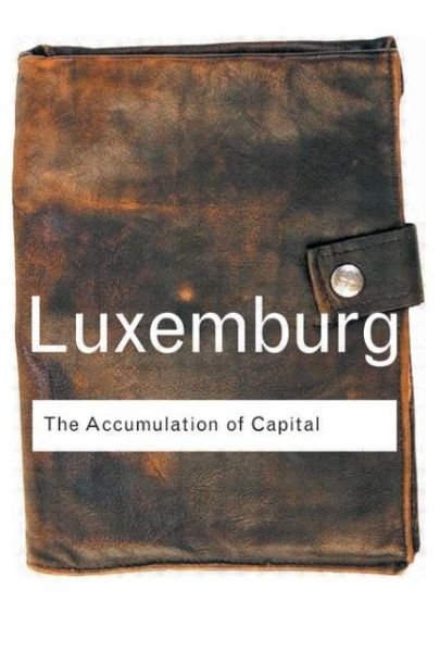 Cover for Rosa Luxemburg · The Accumulation of Capital - Routledge Classics (Taschenbuch) (2003)