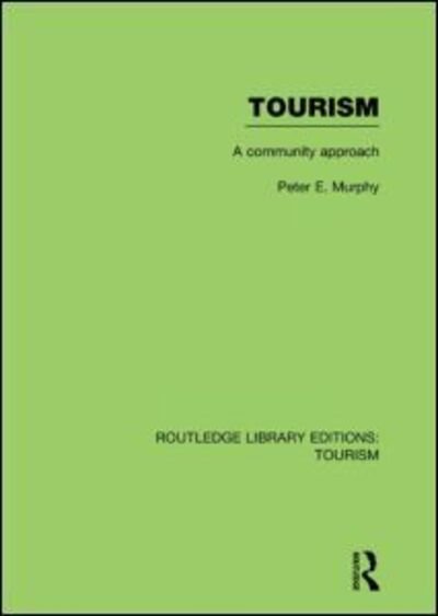 Cover for Peter Murphy · Tourism: A Community Approach (RLE Tourism) - Routledge Library Editions: Tourism (Gebundenes Buch) (2012)