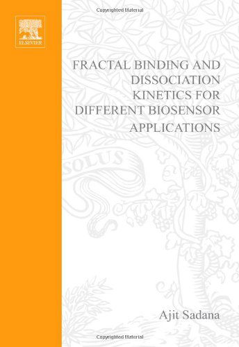 Cover for Sadana, Ajit (Chemical Engineering Department, University of Mississippi, MS, USA) · Fractal Binding and Dissociation Kinetics for Different Biosensor Applications (Hardcover Book) (2005)