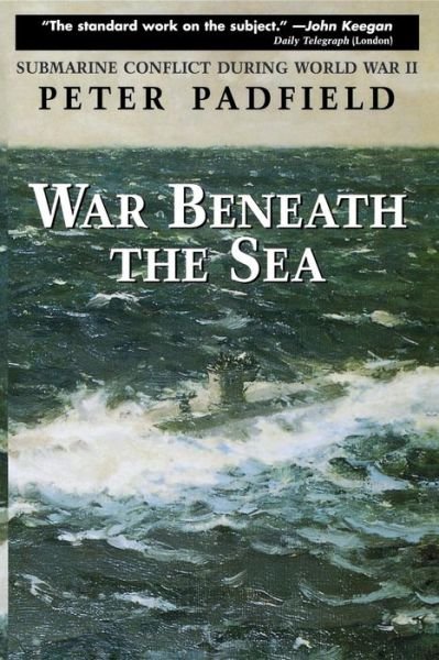 Cover for Peter Padfield · War Beneath the Sea: Submarine Conflict During World War II (Taschenbuch) (1998)