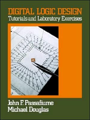 Cover for Passafiume, John (Georgia Tech) · Digital Logic Design: Tutorial and Laboratory Exercises (Paperback Bog) (1985)
