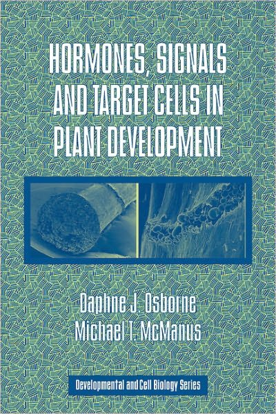 Cover for Osborne, Daphne J. (The Open University, Milton Keynes) · Hormones, Signals and Target Cells in Plant Development - Developmental and Cell Biology Series (Pocketbok) (2011)