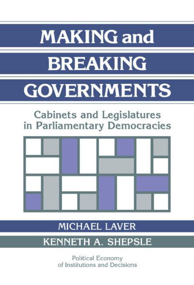 Cover for Michael Laver · Making and Breaking Governments: Cabinets and Legislatures in Parliamentary Democracies - Political Economy of Institutions and Decisions (Gebundenes Buch) (1996)