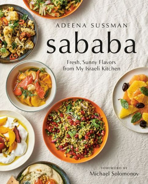 Cover for Adeena Sussman · Sababa: Fresh, Sunny Flavors From My Israeli Kitchen: A Cookbook (Hardcover Book) (2019)