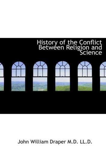 History of the Conflict Between Religion and Science - John William Draper  M.d.  Ll.d. - Books - BiblioLife - 9780554214450 - August 18, 2008