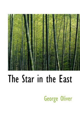 The Star in the East - George Oliver - Books - BiblioLife - 9780554751450 - August 20, 2008