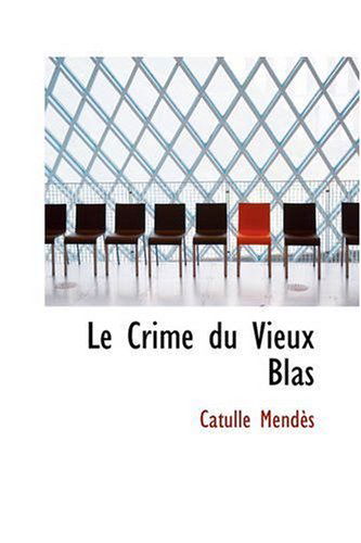 Cover for Catulle Mendès · Le Crime Du Vieux Blas (Paperback Book) [French edition] (2008)