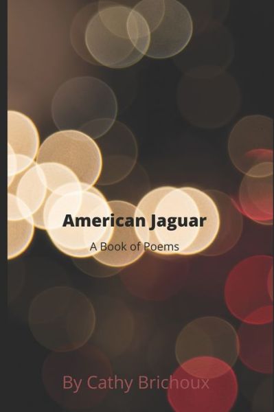 Cover for Cathy Brichoux · American Jaguar A Book of Poems (Paperback Book) (2020)