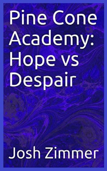 Cover for Josh Zimmer · Pine Cone Academy : Hope vs Despair (Hardcover Book) (2019)