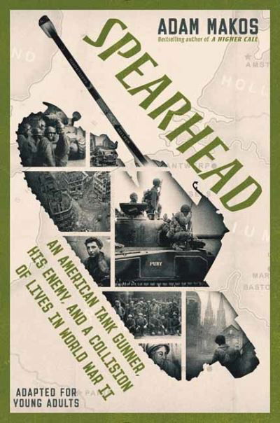 Cover for Adam Makos · Spearhead (Adapted for Young Adults): An American Tank Gunner, His Enemy, and a Collision of Lives in World War II (Hardcover Book) (2022)