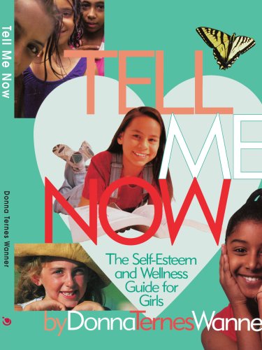 Tell Me Now: the Self-esteem and Wellness Guide for Girls - Donna Wanner - Books - Authors Choice Press - 9780595354450 - May 21, 2005