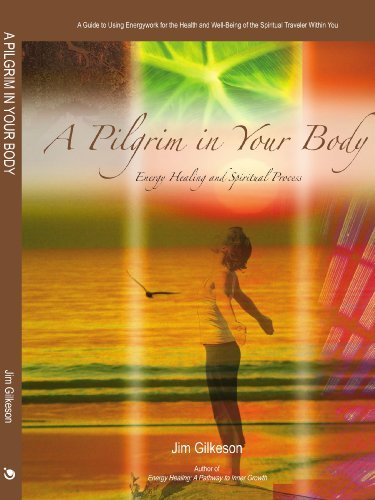 Cover for Jim Gilkeson · A Pilgrim in Your Body: Energy Healing and Spiritual Process (Paperback Book) (2009)
