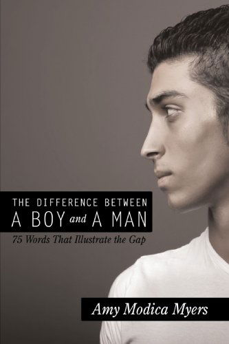 Cover for Amy Modica Myers · The Difference Between a Boy and a Man: 75 Words That Illustrate the Gap (Paperback Book) (2009)
