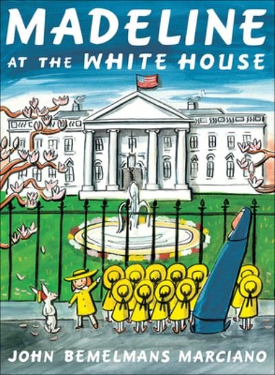 Cover for John Bemelmans Marciano · Madeline at the White House (Hardcover Book) (2016)