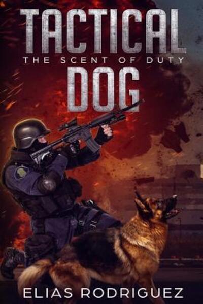 Cover for Elias Rodriguez · Tactical Dog : The Scent of Duty (Paperback Book) (2013)