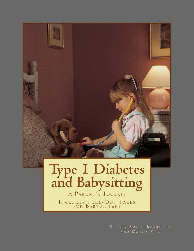 Cover for Dayna Frei · Type 1 Diabetes and Babysitting: a Parent's Toolkit: Includes Pull-out Pages for Babysitters (Paperback Book) (2013)