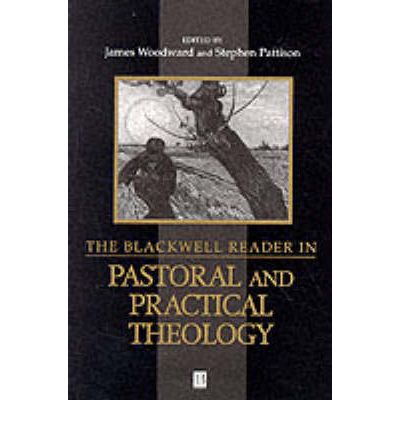 The Blackwell Reader in Pastoral and Practical Theology - Wiley Blackwell Readings in Modern Theology - Patton, John (Columbia Theological Seminary, Georgia) - Books - John Wiley and Sons Ltd - 9780631207450 - December 9, 1999