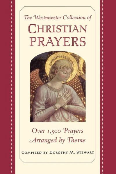 The Westminster Collection of Christian Prayers - James Stewart - Livres - Westminster/John Knox Press,U.S. - 9780664229450 - 1999