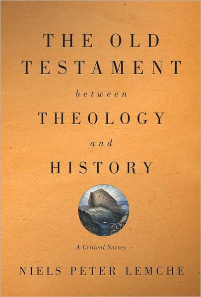 Cover for Niels Peter Lemche · The Old Testament Between Theology and History: a Critical Survey (Paperback Bog) [First edition] (2008)