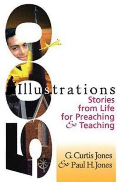 Cover for G. Curtis Jones · 500 Illustrations: Stories from Life for Preaching &amp; Teaching (Paperback Book) (1998)