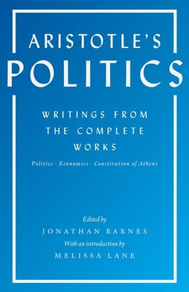 Aristotle's Politics: Writings from the Complete Works: Politics, Economics, Constitution of Athens - Aristotle - Books - Princeton University Press - 9780691173450 - December 18, 2016