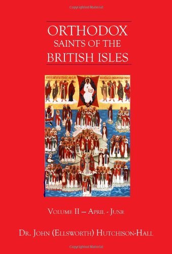 Cover for Hutchison-Hall, John (Ellsworth) · Orthodox Saints of the British Isles: Volume II - April - June - Orthodox Saints of the British Isles (Pocketbok) (2014)