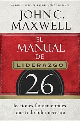 Cover for John C. Maxwell · El Manual De Liderazgo: 26 Lecciones Fundamentales Que Todo Líder Necesita (Paperback Book) [Spanish edition] (2015)