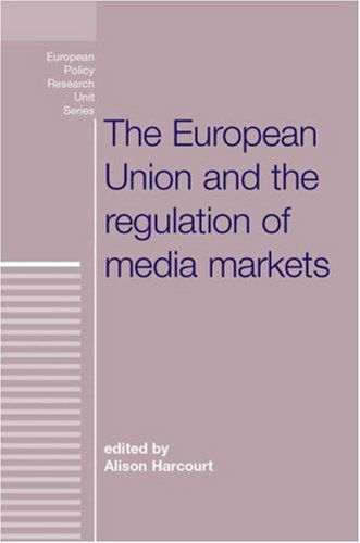 Cover for Alison Harcourt · The European Union and the Regulation of Media Markets (European Policy Studies) (Paperback Book) (2006)