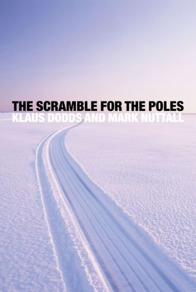 Cover for Dodds, Klaus (Royal Holloway, University of London) · The Scramble for the Poles: The Geopolitics of the Arctic and Antarctic (Paperback Book) (2015)
