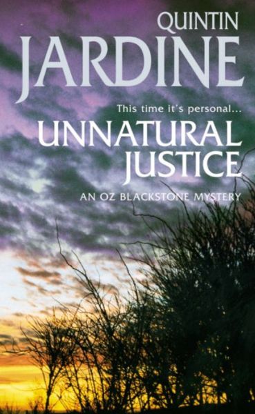 Cover for Quintin Jardine · Unnatural Justice (Oz Blackstone series, Book 7): Deadly revenge stalks the pages of this gripping mystery - Oz Blackstone (Paperback Book) (2004)