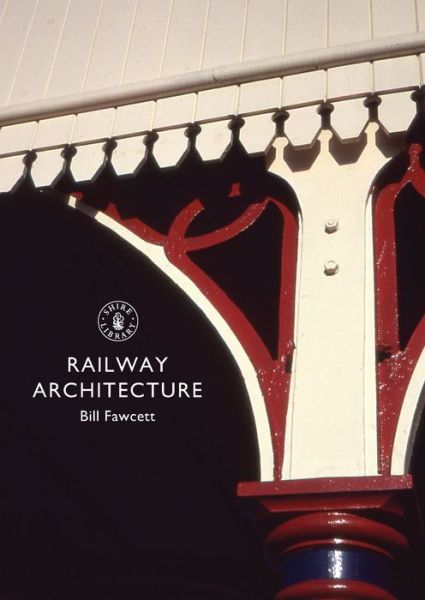 Cover for Bill Fawcett · Railway Architecture - Shire Library (Paperback Book) (2015)