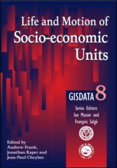Cover for Andrew U Frank · Life and Motion of Socio-Economic Units: GISDATA Volume 8 (Gebundenes Buch) (2000)