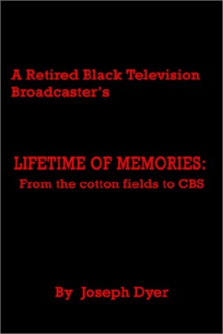 Cover for Joseph Dyer · A Retired Black Television Broadcaster's Lifetime of Memories: from the Cotton Fields to Cbs (Hardcover Book) (2002)