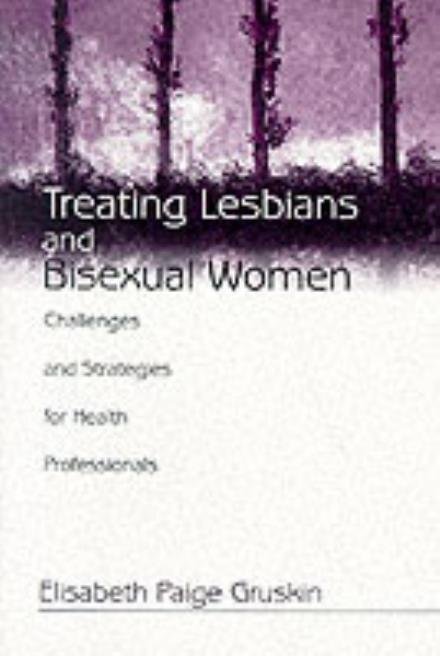 Cover for Elisabeth Paige Gruskin · Treating Lesbians and Bisexual Women: Challenges and Strategies for Health Professionals (Paperback Book) (1999)