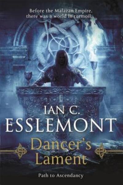 Cover for Ian C. Esslemont · Dancer's Lament: Path to Ascendancy Book 1 (A Novel of the Malazan Empire) - Path to Ascendancy (Pocketbok) (2016)