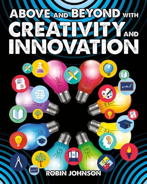 Cover for Robin Johnson · Above and Beyond with Creativity and Innovation - Fuelling Your Future (Paperback Book) (2016)