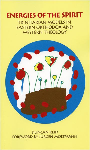 Energies of the Spirit: Trinitarian Models in Eastern Orthodox and Western Theology - AAR Academy Series - Duncan Reid - Bøger - Oxford University Press Inc - 9780788503450 - 2. januar 1997