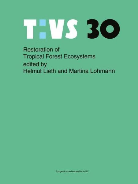 Cover for Restoration of Tropical Forest Ecosystems: Proceedings of the Symposium held on October 7-10, 1991 - Tasks for Vegetation Science (Hardcover Book) [1993 edition] (1993)