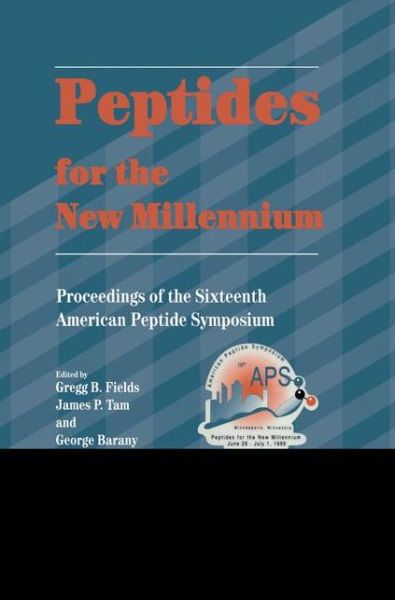 Cover for American Peptide Symposium · Peptides for the New Millennium: Proceedings of the 16th American Peptide Symposium June 26-July 1, 1999, Minneapolis, Minnesota, U.S.A. - American Peptide Symposia (Hardcover Book) [2000 edition] (2000)